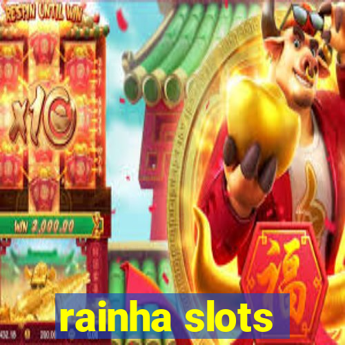 rainha slots